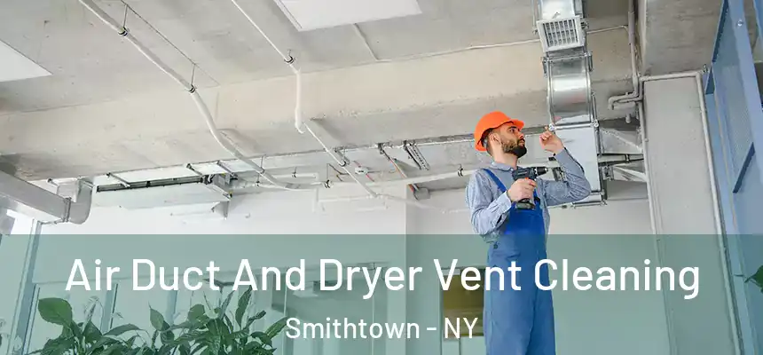  Air Duct And Dryer Vent Cleaning Smithtown - NY