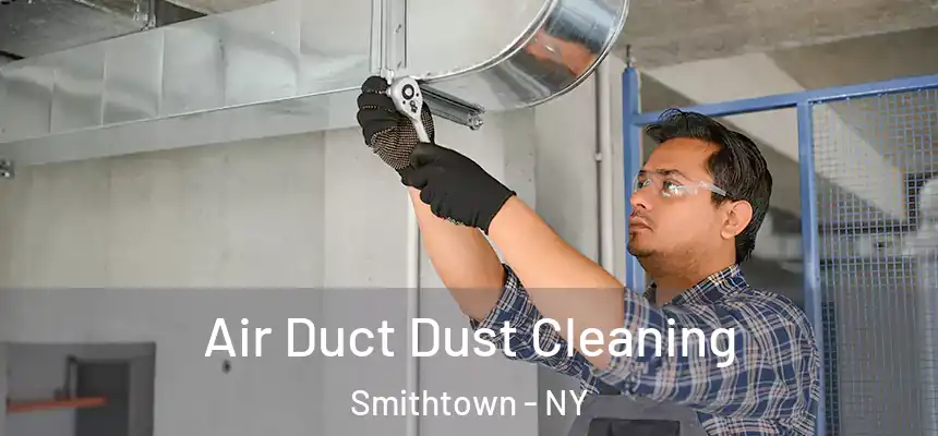 Air Duct Dust Cleaning Smithtown - NY
