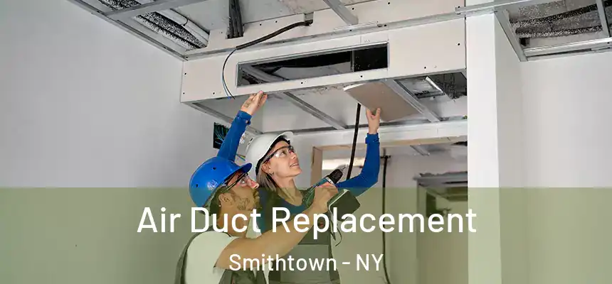  Air Duct Replacement Smithtown - NY