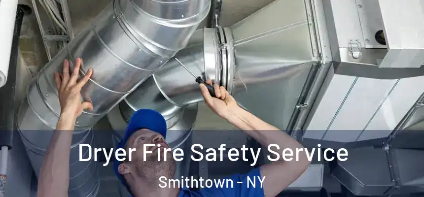  Dryer Fire Safety Service Smithtown - NY