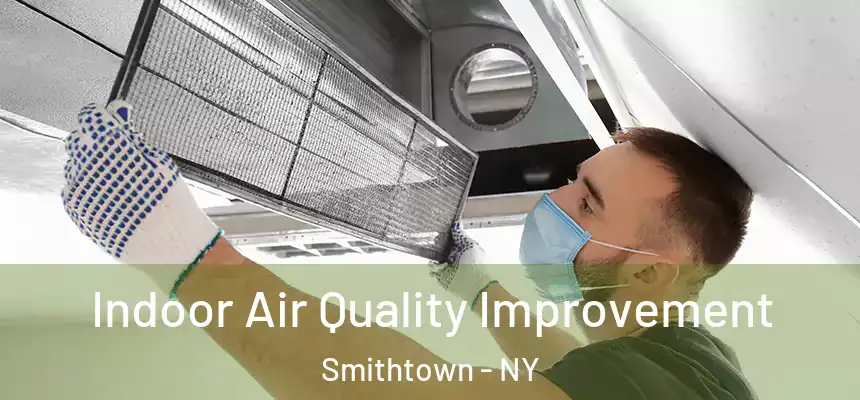 Indoor Air Quality Improvement Smithtown - NY