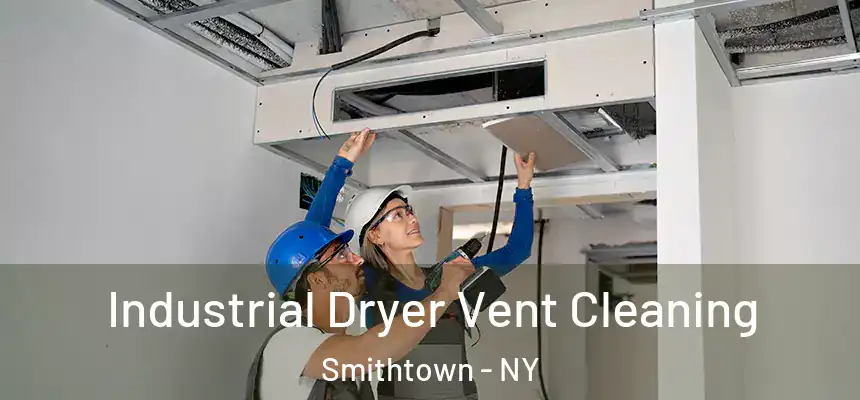 Industrial Dryer Vent Cleaning Smithtown - NY