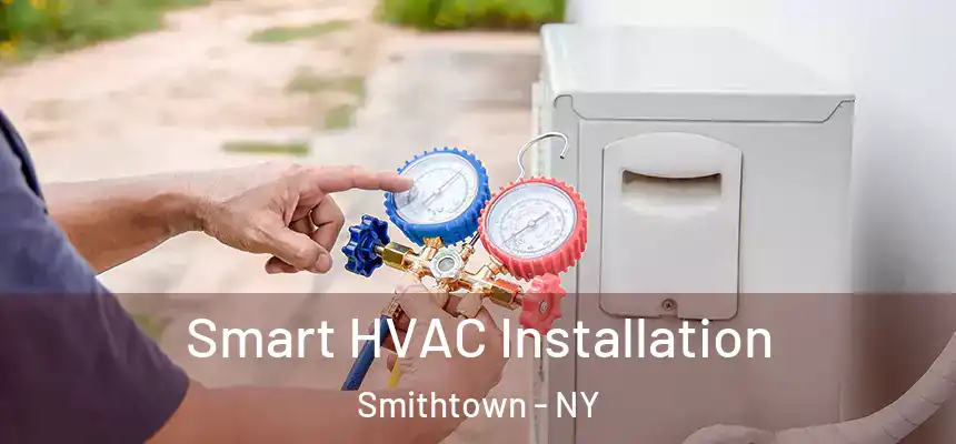 Smart HVAC Installation Smithtown - NY